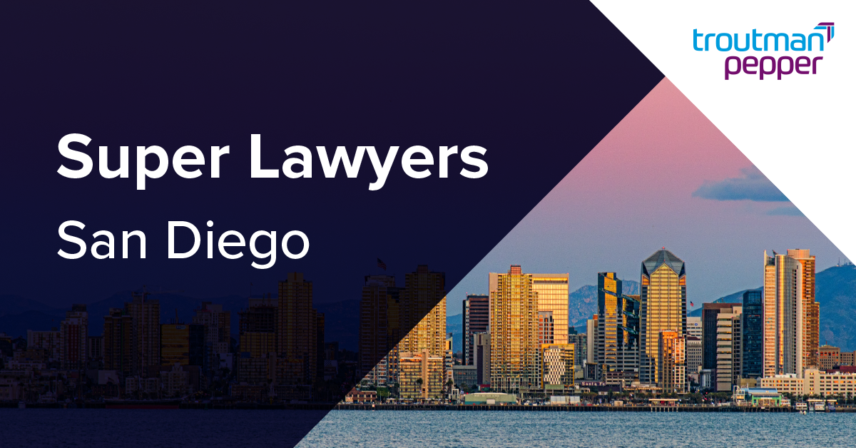 Three Troutman Pepper Attorneys Recognized By Super Lawyers’ San Diego ...