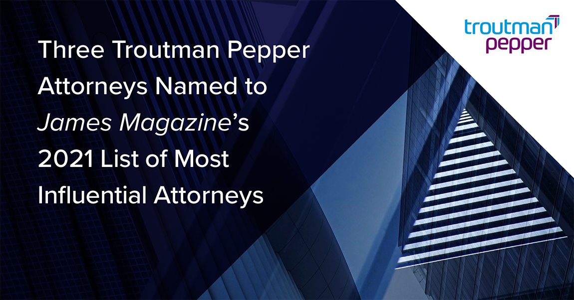 Three Troutman Pepper Attorneys Named To James Magazine's 2021 List Of ...