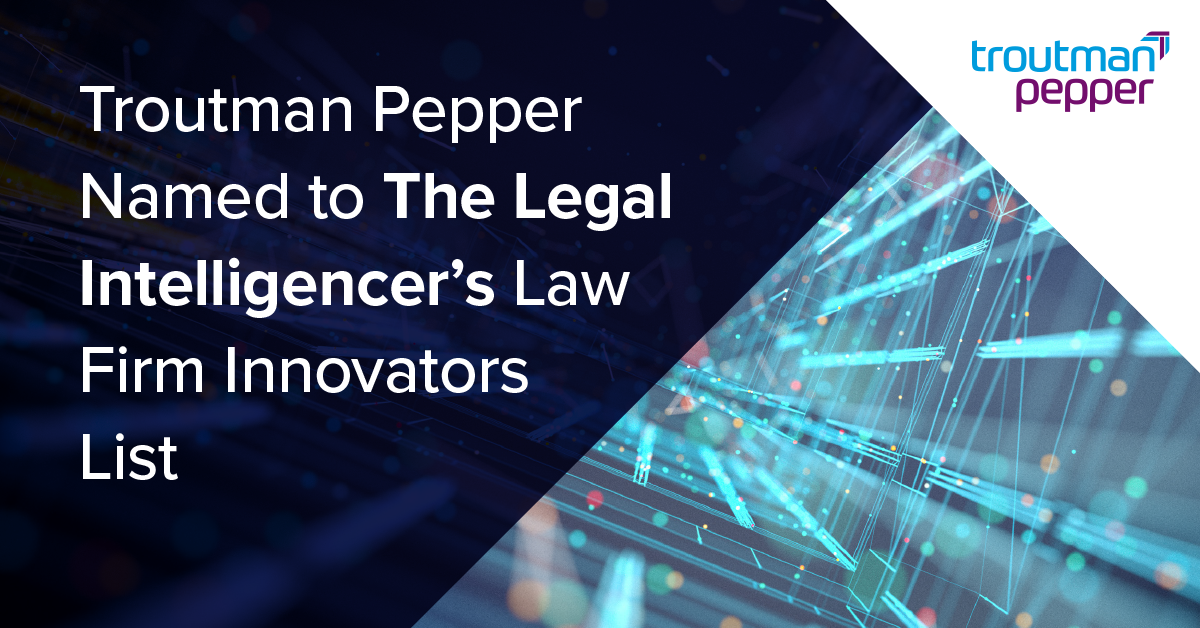 Troutman Pepper Named To The Legal Intelligencer’s Law Firm Innovators ...