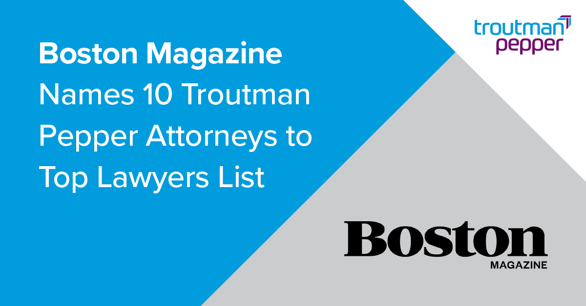 Boston Magazine Names 10 Troutman Pepper Attorneys to Top Lawyers List