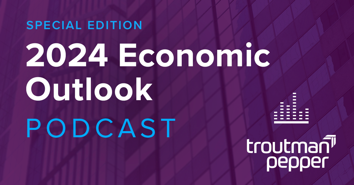 A 2024 Economic Outlook Troutman Pepper   Tp Podcast Linkedin 2024economicoutlook 