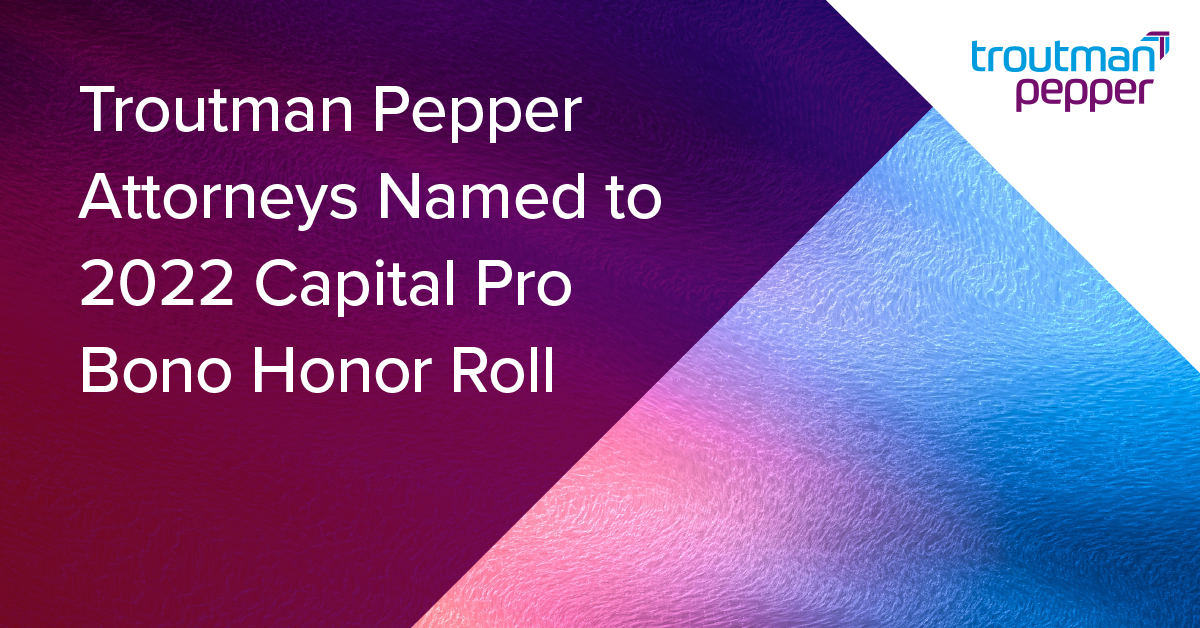 Troutman Pepper Attorneys Named to 2022 Capital Pro Bono Honor Roll