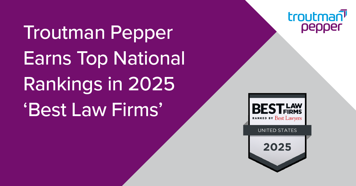 Troutman Pepper Earns Top National Rankings in 2025 ‘Best Law Firms