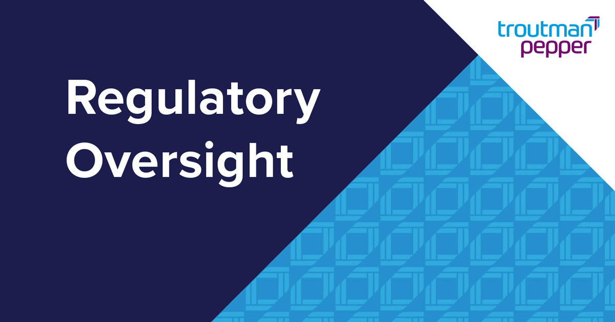 Regulatory Oversight Newsletter - July 2023 | Troutman Pepper