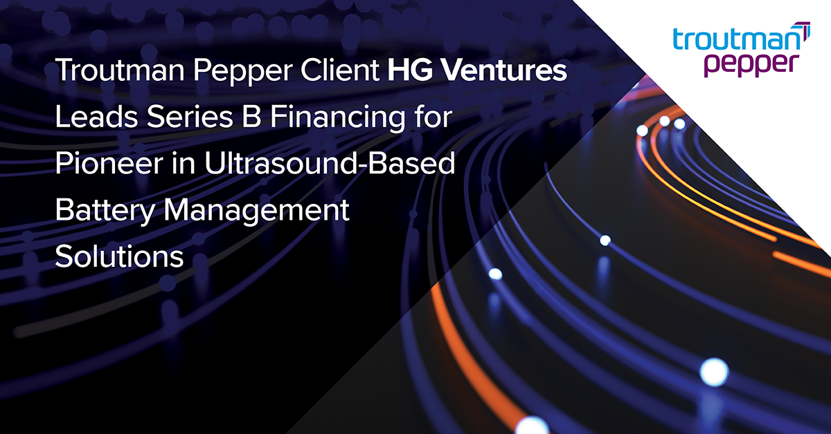 Troutman Pepper Client HG Ventures Leads Series B Financing For Pioneer ...