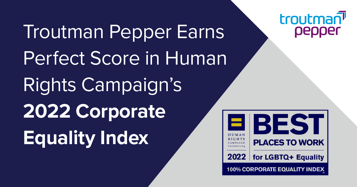 Troutman Pepper Earns Perfect Score In Human Rights Campaign S 2022 Corporate Equality Index