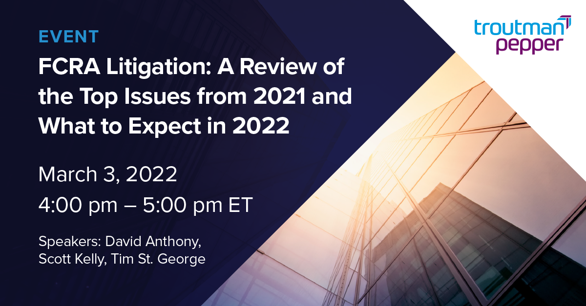 FCRA Litigation A Review of the Top Issues from 2021 and What to