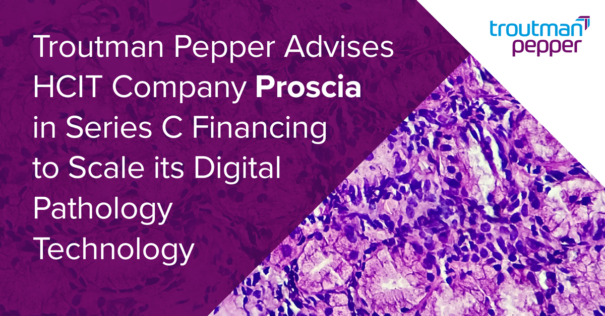 Troutman Pepper Advises HCIT Company Proscia in Series C Financing to