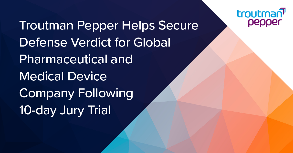 Troutman Pepper Helps Secure Defense Verdict for Global Pharmaceutical