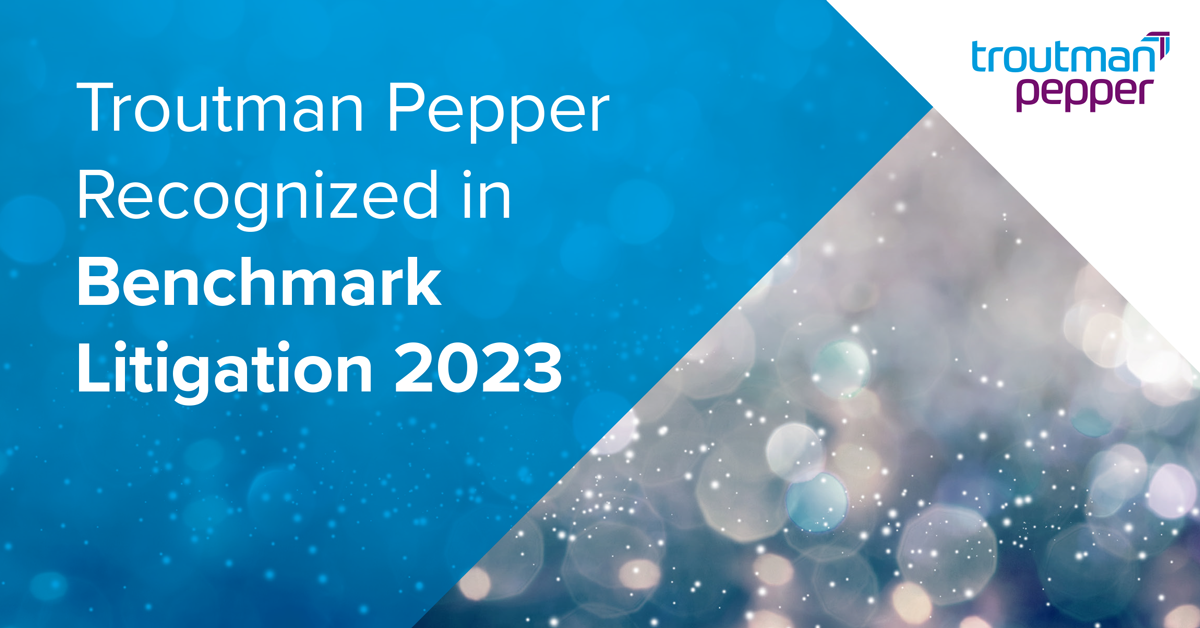 Troutman Pepper Recognized In Benchmark Litigation 2023 | Troutman Pepper