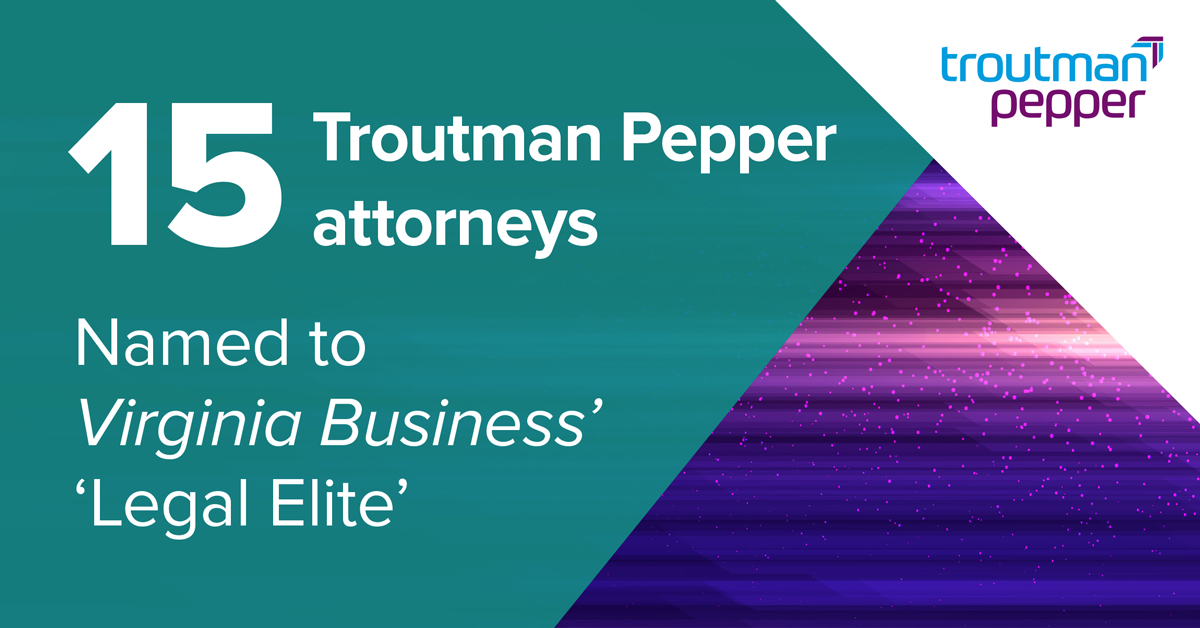 15 Troutman Pepper Attorneys Named To Virginia Business’ ‘Legal Elite ...