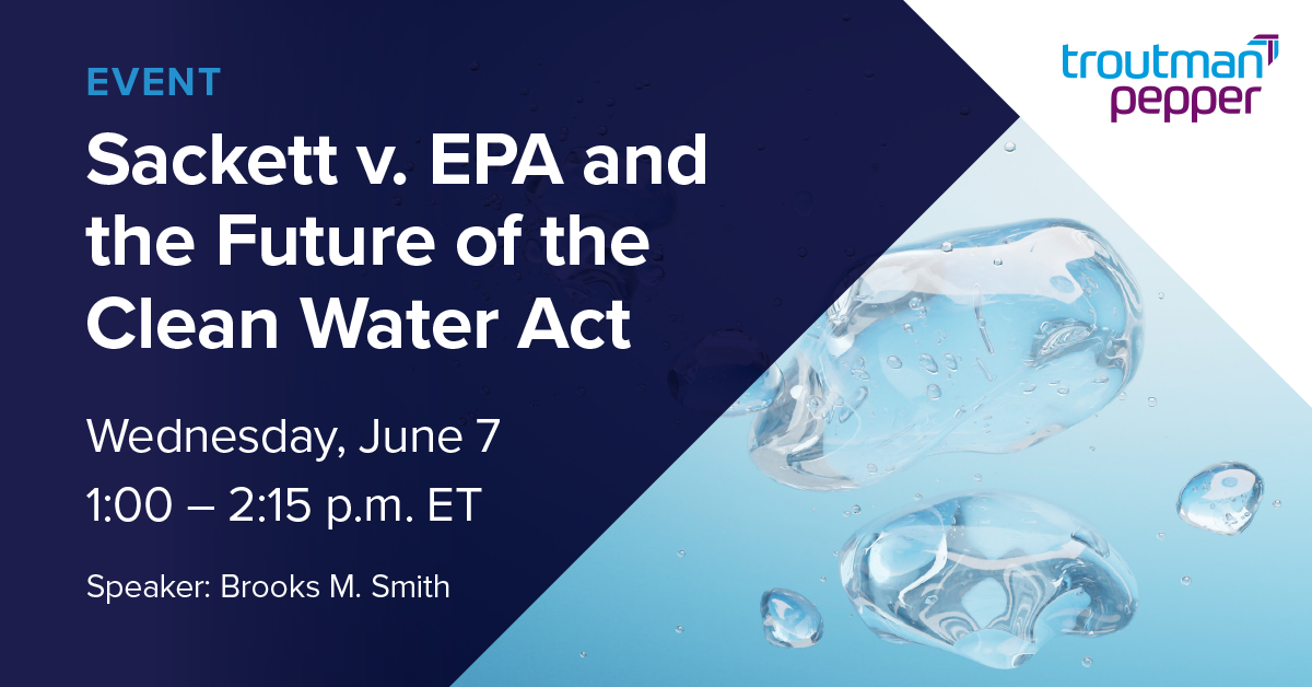 Sackett v. EPA and the Future of the Clean Water Act Troutman Pepper